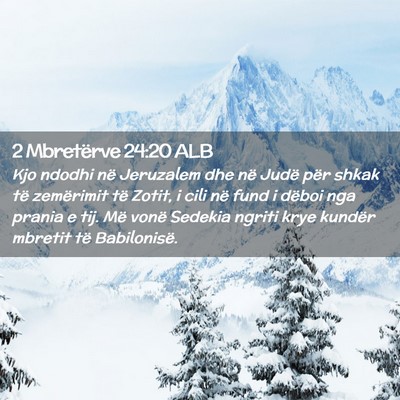 Picture 02 - 2 Mbretërve 24:20 ALB - Kjo ndodhi në Jeruzalem dhe në Judë për shkak - Bible Verse Picture