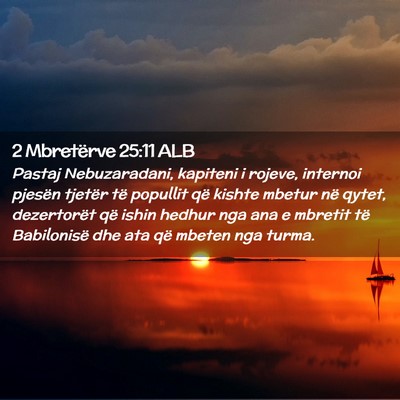Picture 02 - 2 Mbretërve 25:11 ALB - Pastaj Nebuzaradani, kapiteni i rojeve, internoi - Bible Verse Picture