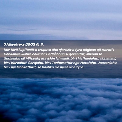 Picture 02 - 2 Mbretërve 25:23 ALB - Kur tërë kapitenët e trupave dhe njerëzit e - Bible Verse Picture