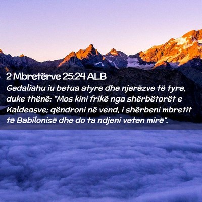 Picture 02 - 2 Mbretërve 25:24 ALB - Gedaliahu iu betua atyre dhe njerëzve të tyre, - Bible Verse Picture