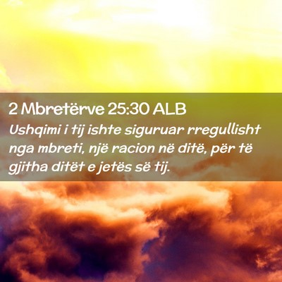 Picture 02 - 2 Mbretërve 25:30 ALB - Ushqimi i tij ishte siguruar rregullisht nga - Bible Verse Picture