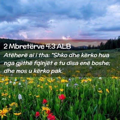 Picture 02 - 2 Mbretërve 4:3 ALB - Atëherë ai i tha: 