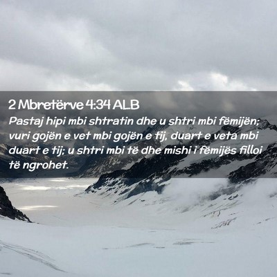 Picture 02 - 2 Mbretërve 4:34 ALB - Pastaj hipi mbi shtratin dhe u shtri mbi - Bible Verse Picture
