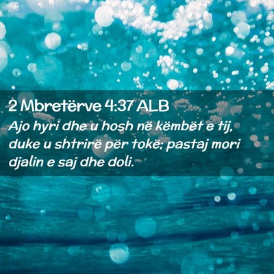 Picture 02 - 2 Mbretërve 4:37 ALB - Ajo hyri dhe u hosh në këmbët e tij, duke u - Bible Verse Picture