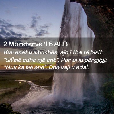 Picture 02 - 2 Mbretërve 4:6 ALB - Kur enët u mbushën, ajo i tha të birit: - Bible Verse Picture