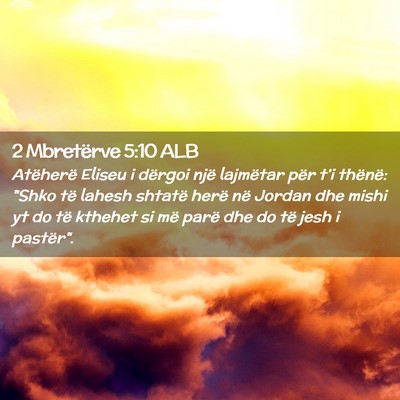 Picture 02 - 2 Mbretërve 5:10 ALB - Atëherë Eliseu i dërgoi një lajmëtar për - Bible Verse Picture