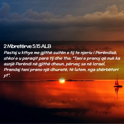 Picture 02 - 2 Mbretërve 5:15 ALB - Pastaj u kthye me gjithë suitën e tij te njeriu - Bible Verse Picture
