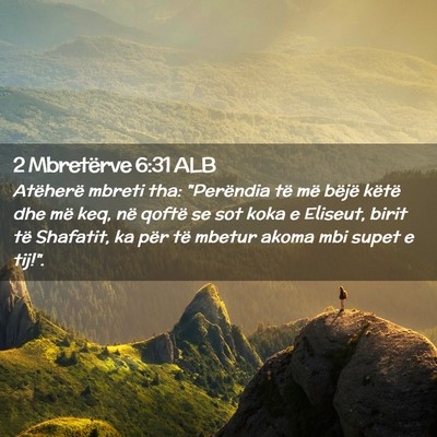 Picture 02 - 2 Mbretërve 6:31 ALB - Atëherë mbreti tha: 