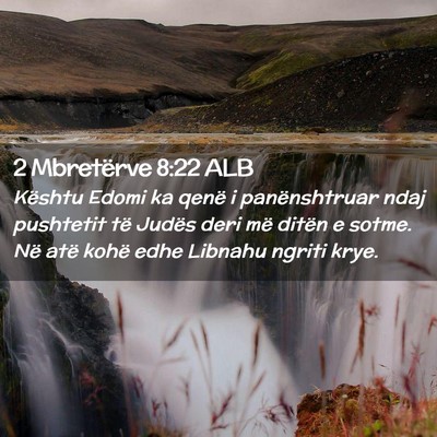 Picture 02 - 2 Mbretërve 8:22 ALB - Kështu Edomi ka qenë i panënshtruar ndaj - Bible Verse Picture
