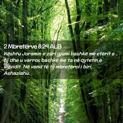 Picture 02 - 2 Mbretërve 8:24 ALB - Kështu Joramin e zuri gjumi bashkë me etërit e - Bible Verse Picture