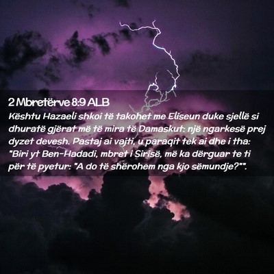 Picture 02 - 2 Mbretërve 8:9 ALB - Kështu Hazaeli shkoi të takohet me Eliseun duke - Bible Verse Picture