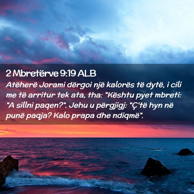 Picture 02 - 2 Mbretërve 9:19 ALB - Atëherë Jorami dërgoi një kalorës të dytë, - Bible Verse Picture
