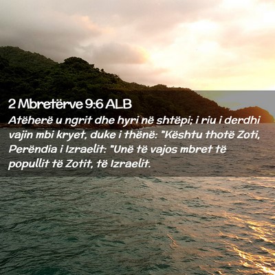 Picture 02 - 2 Mbretërve 9:6 ALB - Atëherë u ngrit dhe hyri në shtëpi; i riu i - Bible Verse Picture