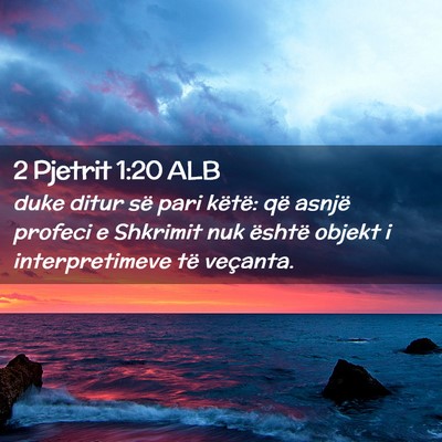 Picture 02 - 2 Pjetrit 1:20 ALB - duke ditur së pari këtë: që asnjë profeci e - Bible Verse Picture