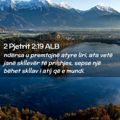 Picture 02 - 2 Pjetrit 2:19 ALB - ndërsa u premtojnë atyre liri, ata vetë janë - Bible Verse Picture