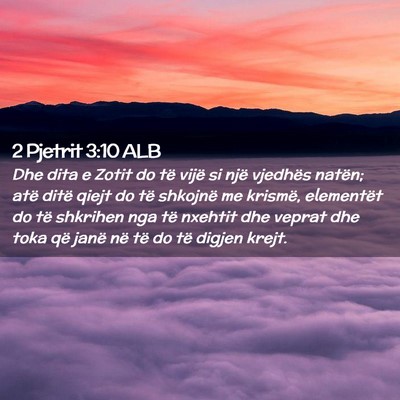 Picture 02 - 2 Pjetrit 3:10 ALB - Dhe dita e Zotit do të vijë si një vjedhës - Bible Verse Picture