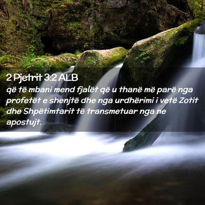 Picture 02 - 2 Pjetrit 3:2 ALB - që të mbani mend fjalët që u thanë më parë - Bible Verse Picture