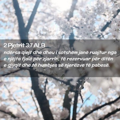 Picture 02 - 2 Pjetrit 3:7 ALB - ndërsa qiejt dhe dheu i sotshëm janë ruajtur - Bible Verse Picture