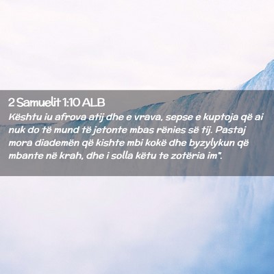Picture 02 - 2 Samuelit 1:10 ALB - Kështu iu afrova atij dhe e vrava, sepse e - Bible Verse Picture