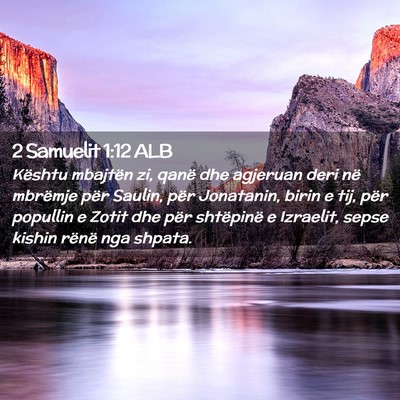 Picture 02 - 2 Samuelit 1:12 ALB - Kështu mbajtën zi, qanë dhe agjeruan deri në - Bible Verse Picture
