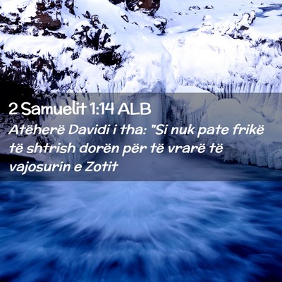Picture 02 - 2 Samuelit 1:14 ALB - Atëherë Davidi i tha: 
