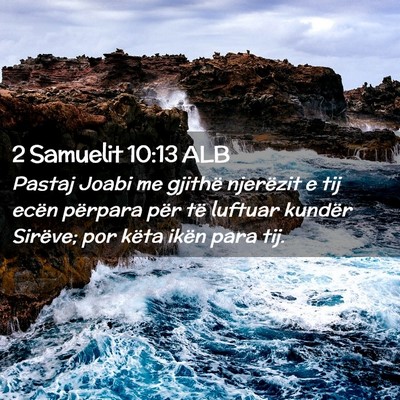 Picture 02 - 2 Samuelit 10:13 ALB - Pastaj Joabi me gjithë njerëzit e tij ecën - Bible Verse Picture