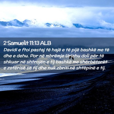 Picture 02 - 2 Samuelit 11:13 ALB - Davidi e ftoi pastaj të hajë e të pijë - Bible Verse Picture