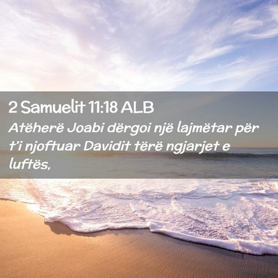 Picture 02 - 2 Samuelit 11:18 ALB - Atëherë Joabi dërgoi një lajmëtar për t’i - Bible Verse Picture