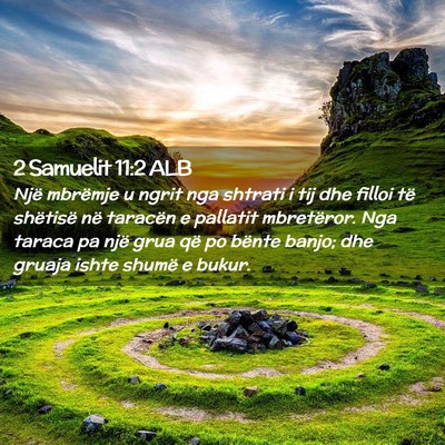 Picture 02 - 2 Samuelit 11:2 ALB - Një mbrëmje u ngrit nga shtrati i tij dhe - Bible Verse Picture