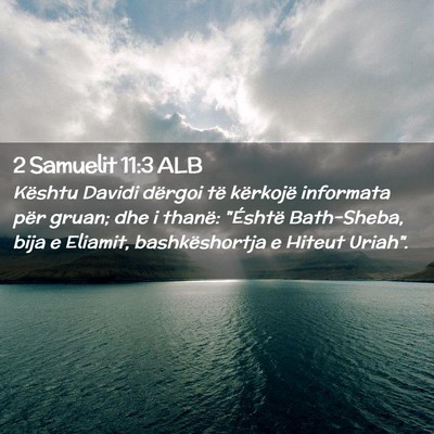 Picture 02 - 2 Samuelit 11:3 ALB - Kështu Davidi dërgoi të kërkojë informata - Bible Verse Picture