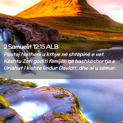 Picture 02 - 2 Samuelit 12:15 ALB - Pastaj Nathani u kthye në shtëpinë e vet. - Bible Verse Picture