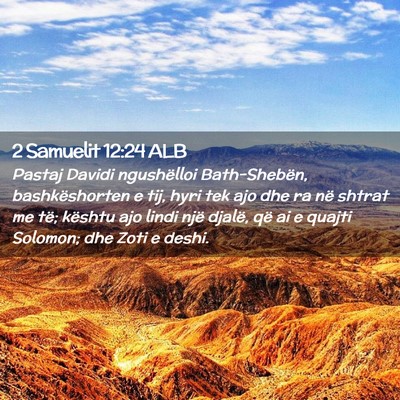 Picture 02 - 2 Samuelit 12:24 ALB - Pastaj Davidi ngushëlloi Bath-Shebën, - Bible Verse Picture