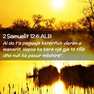 Picture 02 - 2 Samuelit 12:6 ALB - Ai do t’a paguajë katërfish vlerën e - Bible Verse Picture