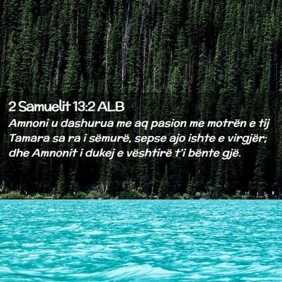Picture 02 - 2 Samuelit 13:2 ALB - Amnoni u dashurua me aq pasion me motrën e tij - Bible Verse Picture