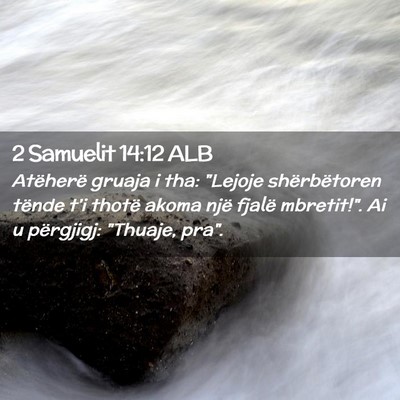 Picture 02 - 2 Samuelit 14:12 ALB - Atëherë gruaja i tha: 