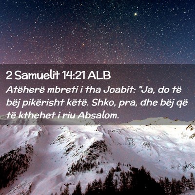 Picture 02 - 2 Samuelit 14:21 ALB - Atëherë mbreti i tha Joabit: 
