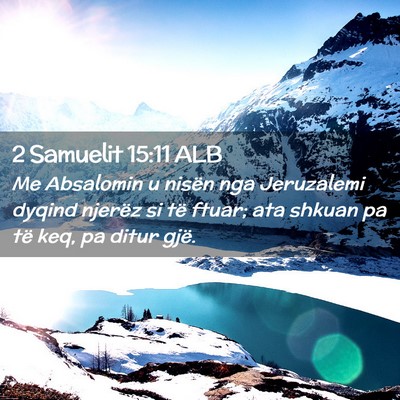 Picture 02 - 2 Samuelit 15:11 ALB - Me Absalomin u nisën nga Jeruzalemi dyqind - Bible Verse Picture