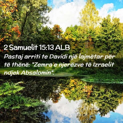 Picture 02 - 2 Samuelit 15:13 ALB - Pastaj arriti te Davidi një lajmëtar për të - Bible Verse Picture