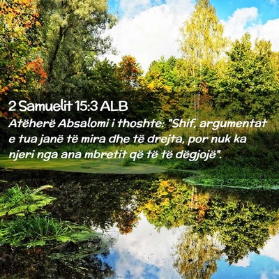 Picture 02 - 2 Samuelit 15:3 ALB - Atëherë Absalomi i thoshte: 