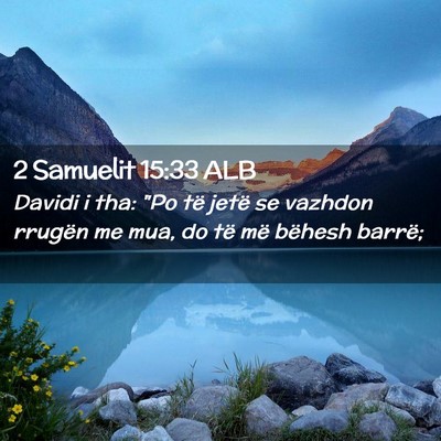 Picture 02 - 2 Samuelit 15:33 ALB - Davidi i tha: 