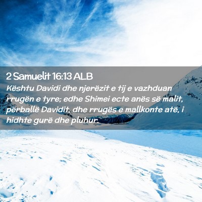 Picture 02 - 2 Samuelit 16:13 ALB - Kështu Davidi dhe njerëzit e tij e vazhduan - Bible Verse Picture