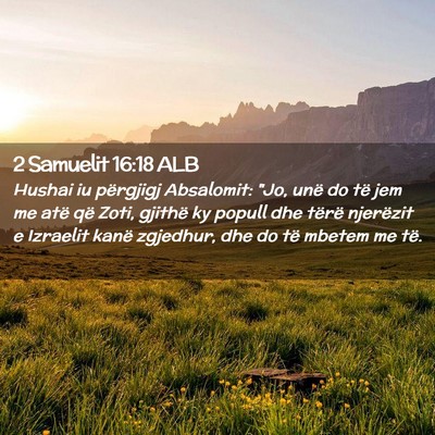 Picture 02 - 2 Samuelit 16:18 ALB - Hushai iu përgjigj Absalomit: 