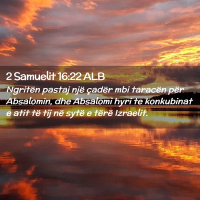 Picture 02 - 2 Samuelit 16:22 ALB - Ngritën pastaj një çadër mbi taracën për - Bible Verse Picture