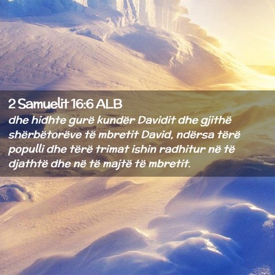 Picture 02 - 2 Samuelit 16:6 ALB - dhe hidhte gurë kundër Davidit dhe gjithë - Bible Verse Picture