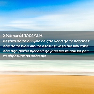 Picture 02 - 2 Samuelit 17:12 ALB - Kështu do ta arrijmë në çdo vend që të - Bible Verse Picture