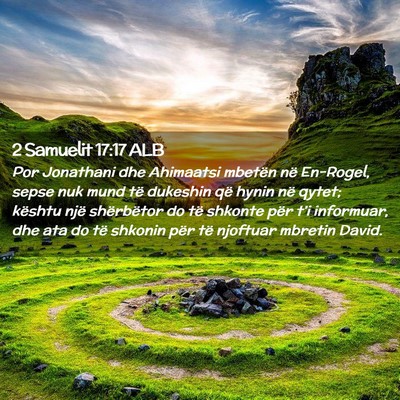 Picture 02 - 2 Samuelit 17:17 ALB - Por Jonathani dhe Ahimaatsi mbetën në En-Rogel, - Bible Verse Picture