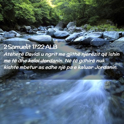 Picture 02 - 2 Samuelit 17:22 ALB - Atëherë Davidi u ngrit me gjithë njerëzit që - Bible Verse Picture