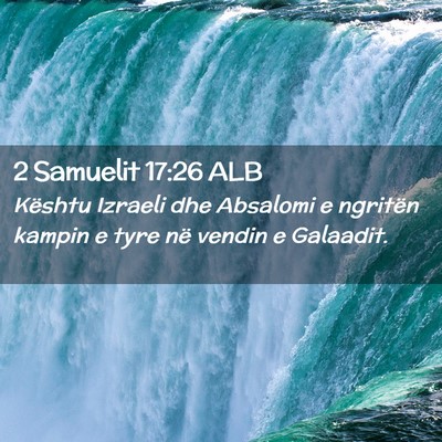 Picture 02 - 2 Samuelit 17:26 ALB - Kështu Izraeli dhe Absalomi e ngritën kampin e - Bible Verse Picture