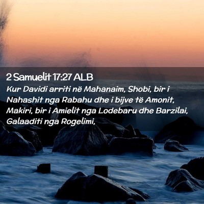Picture 02 - 2 Samuelit 17:27 ALB - Kur Davidi arriti në Mahanaim, Shobi, bir i - Bible Verse Picture