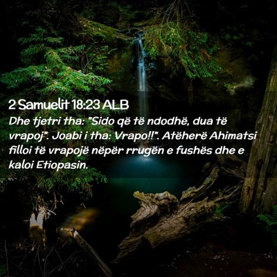 Picture 02 - 2 Samuelit 18:23 ALB - Dhe tjetri tha: 